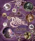 Image for The Dark Crystal: The Ultimate Visual History