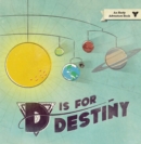 Image for D is for Destiny