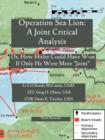 Image for Operation Sea Lion : A Joint Critical Analysis, Or, How Hitler Could Have Won, If He Were More Joint