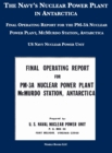 Image for The Navy&#39;s Nuclear Power Plant in Antarctica : Final Operating Report for the PM-3A Nuclear Power Plant, McMurdo Station, Antarctica