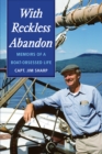 Image for With Reckless Abandon: Memoirs of a Boat Obsessed Life