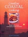 Image for Creative Coastal Cooking: Recipes from a Dozen Contemporary Restaurants Along the Coast of Maine