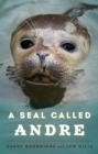 Image for A seal called Andre: the two worlds of a Maine harbor seal