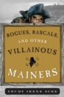 Image for Rogues, rascals, and other villainous Mainers