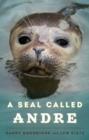 Image for A seal called Andre  : the two worlds of a Maine harbor seal