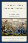 Image for The Rebel Yell &amp; the Yankee Hurrah: The Civil War Journal of a Maine Volunteer