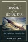 Image for The tragedy of the Royal Tar  : the 1836 circus steamship fire