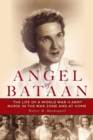 Image for Angel of Bataan  : the life of a World War II army nurse in the war zone and at home