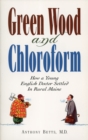 Image for Green wood and chloroform  : how a young English doctor settled in rural Maine