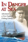 Image for In danger at sea  : adventures of a New England fishing family