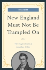 Image for New England must not be trampled on: the tragic death of Jonathan Cilley