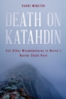 Image for Death on Katahdin: And Other Misadventures in Maine&#39;s Baxter State Park