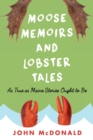 Image for Moose memoirs and lobster tales  : as true as Maine stories ought to be