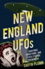 Image for New England UFOs: sightings, abductions, and other strange phenomena