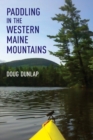 Image for Paddling in the Western Maine Mountains