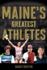 Image for Maine&#39;s Greatest Athletes