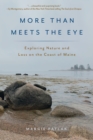Image for More than meets the eye  : exploring nature and loss on the coast of Maine