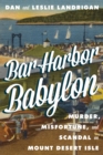 Image for Bar Harbor Babylon  : murder, misfortune, and scandal on Mount Desert Island
