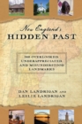 Image for New England&#39;s Hidden Past: 360 Overlooked, Underappreciated and Misunderstood Landmarks