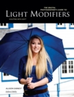 Image for The digital photographer&#39;s guide to light modifiers: techniques for sculpting with light