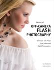 Image for The art of off-camera flash photography: techniques and images from professional digital photographers