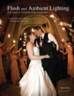 Image for Flash and ambient lighting for digital wedding photography: creating memorable images in challenging environments