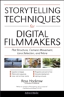 Image for Storytelling Techniques for Digital Filmmakers: Plot Structure, Camera Movement, Lens Selection, and More
