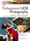 Image for Professional HDR photography  : achieve brilliant detail and color by mastering high dynamic range (HDR) shooting and postproduction techniques
