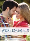 Image for We&#39;re engaged!: photographing vibrant and joyful portraits of the happy couple