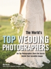 Image for The world&#39;s top wedding photographers: ten top photographers share the secrets behind their incredible images