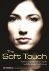 Image for Soft touch: a photographer&#39;s guide to manipulating focus