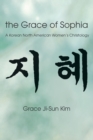 Image for The grace of Sophia  : a Korean North American women&#39;s Christology
