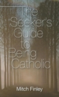 Image for The Seeker&#39;s Guide to Being Catholic