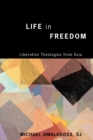 Image for Life in Freedom : Liberation Theologies from Asia