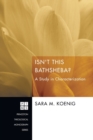 Image for Isn&#39;t This Bathsheba? : a Study in Characterization