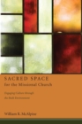 Image for Sacred Space for the Missional Church : Engaging Culture Through the Built Environment