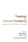 Image for Theology and human flourishing  : essays in honor of Timothy J. Gorringe