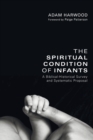 Image for The Spiritual Condition of Infants