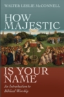 Image for How Majestic Is Your Name