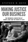 Image for Making Justice Our Business : The Wrongful Conviction of Darryl Hunt and the Work of Faith