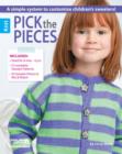 Image for Pick the pieces : A simple system to customize children&#39;s sweaters!