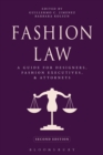 Image for Fashion law: a guide for designers, fashion executives, and attorneys