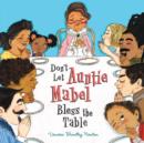 Image for Don&#39;t Let Aunt Mabel Bless the Table