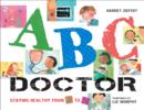 Image for ABC Doctor : Staying Healthy from A to Z