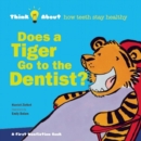 Image for Does a tiger go to the dentist?  : think about ... how teeth stay healthy