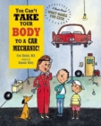 Image for You Can&#39;t Take Your Body to a Car Mechanic!