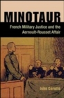 Image for Minotaur: French military justice and the Aernoult-Rousset affair