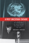 Image for Most Uncertain Crusade: The United States, the United Nations, and Human Rights, 1941-1953