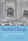 Image for Swedish Chicago: The Shaping of an Immigrant Community, 1880-1920