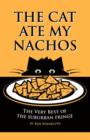 Image for THE Cat Ate My Nachos : The Very Best of the Suburban Fringe